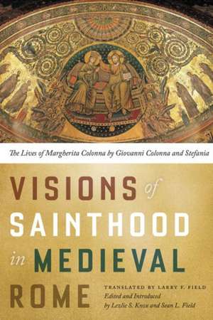 Visions of Sainthood in Medieval Rome – The Lives of Margherita Colonna by Giovanni Colonna and Stefania de Larry Field