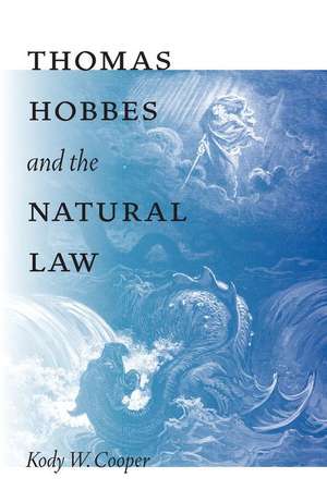 Thomas Hobbes and the Natural Law de Kody W. Cooper