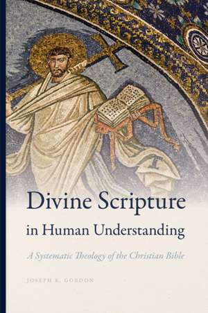 Divine Scripture in Human Understanding de Joseph K. Gordon