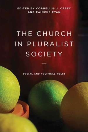 The Church in Pluralist Society – Social and Political Roles de Cornelius J. Casey