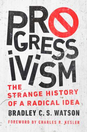 Progressivism de Bradley C. S. Watson