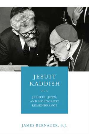 Jesuit Kaddish de James Bernauer S. J.