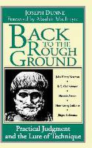 Back to the Rough Ground – Practical Judgment and the Lure of Technique de Joseph Dunne