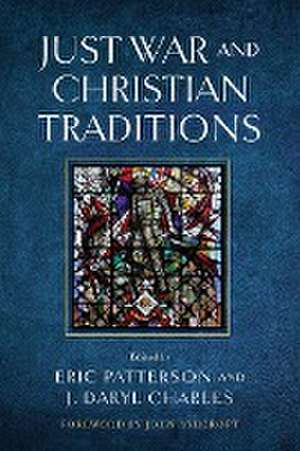 Just War and Christian Traditions de Eric Patterson