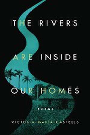 The Rivers Are Inside Our Homes de Victoria María Castells