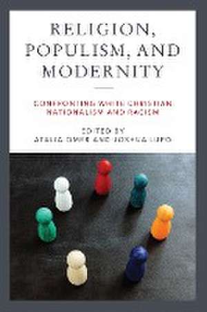 Religion, Populism, and Modernity – Confronting White Christian Nationalism and Racism de Atalia Omer