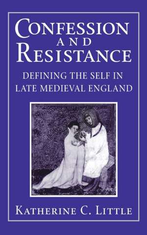 Confession and Resistance de Katherine C. Little