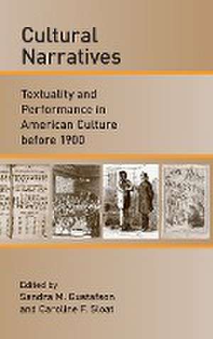 Cultural Narratives – Textuality and Performance in American Culture before 1900 de Sandra M. Gustafson