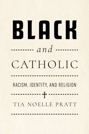 Black and Catholic de Tia Noelle Pratt