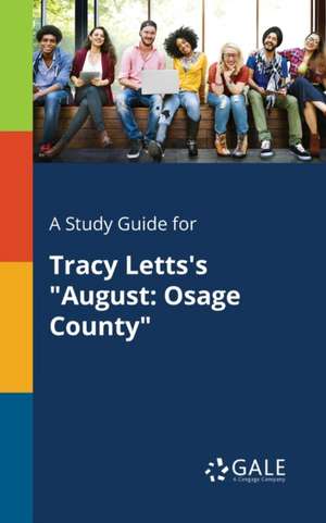 A Study Guide for Tracy Letts's "August de Cengage Learning Gale