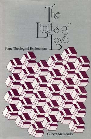 The Limits of Love – Some Theological Explorations de Gilbert Meilaender