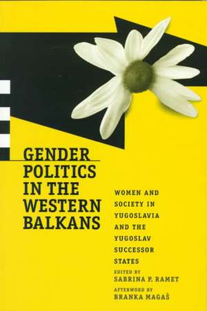 Gender Politics in the Western Balkans – Women and Society in Yugoslavia and the Yugoslav Successor States de Sabrina P. Ramet