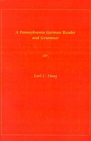 A Pennsylvania German Reader and Grammar de Earl C. Haag