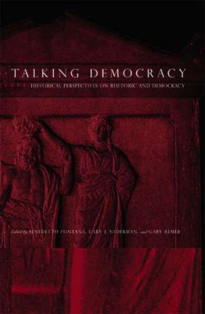 Talking Democracy – Historical Perspectives on Rhetoric and Democracy de Benedetto Fontana