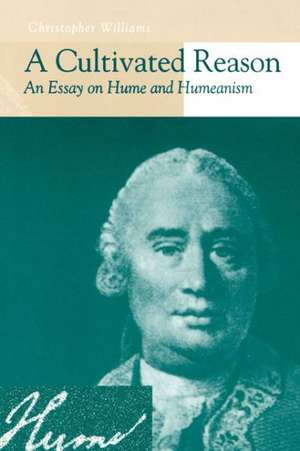 A Cultivated Reason – An Essay on Hume and Humeanism de Christopher Williams