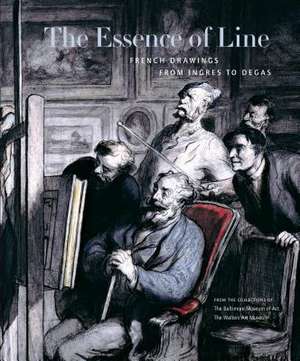 The Essence of Line – French Drawings from Ingres to Degas de Jay Fisher