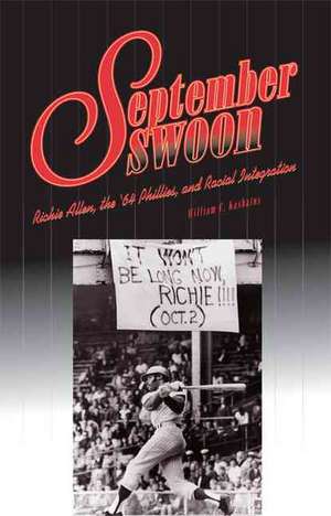 September Swoon – Richie Allen, the ′64 Phillies, and Racial Integration de William C. Kashatus