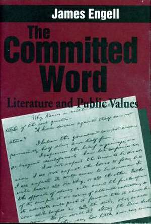 The Committed Word – Literature and Public Values de James Engell