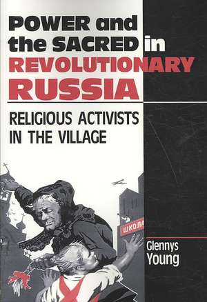 Power and the Sacred in Revolutionary Russia – Religious Activists in the Village de Glennys Young