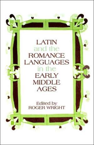 Latin and the Romance Languages in the Middle Ages de Roger Wright