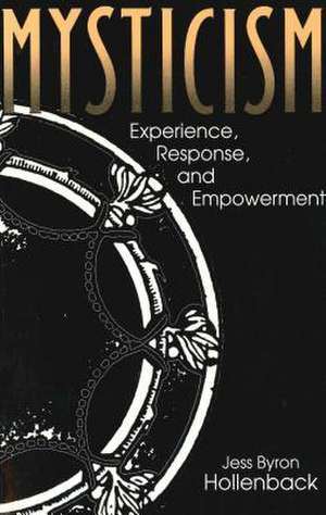 Mysticism – Experience, Response, and Empowerment de Jess Hollenback