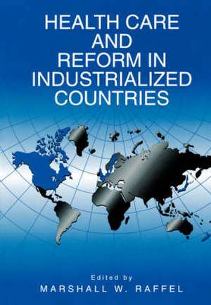 Health Care and Reform in Industrialized Countries de Marshall W. Raffel