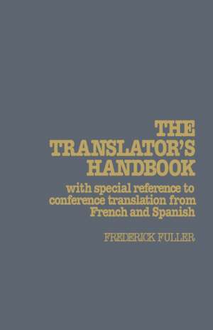 The Translator′s Handbook – With special reference to conference translation from French and Spanish de Frederick Fuller