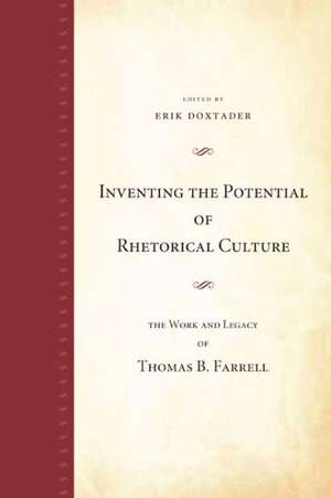 Inventing the Potential of Rhetorical Culture – The Work and Legacy of Thomas B. Farrell de Erik Doxtader