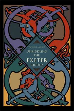 Unriddling the Exeter Riddles de Patrick J. Murphy