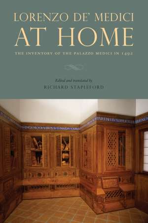 Lorenzo de′Medici at Home – The Inventory of the Palazzo Medici in 1492 de Richard Stapleford