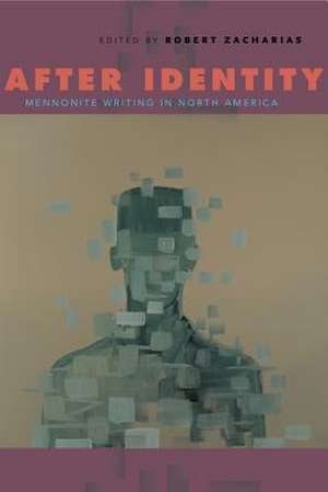 After Identity – Mennonite Writing in North America de Robert Zacharias