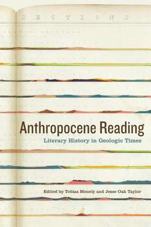 Anthropocene Reading – Literary History in Geologic Times de Tobias Menely