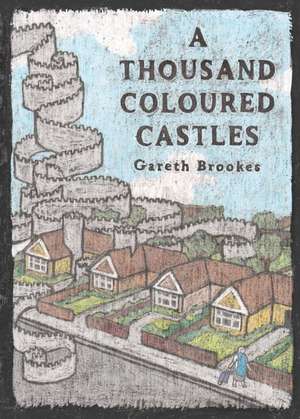 A Thousand Coloured Castles de Gareth Brookes