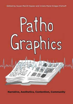 PathoGraphics – Narrative, Aesthetics, Contention, Community de Susan Merrill Squier