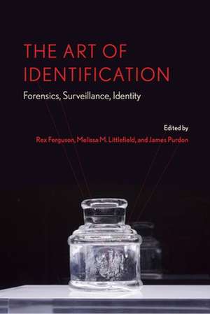 The Art of Identification – Forensics, Surveillance, Identity de Rex Ferguson