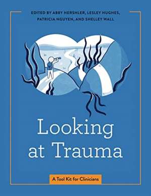 Looking at Trauma – A Tool Kit for Clinicians de Abby Hershler