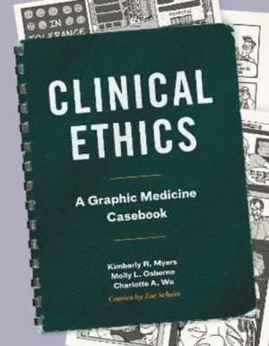 Clinical Ethics – A Graphic Medicine Casebook de Kimberly R. Myers