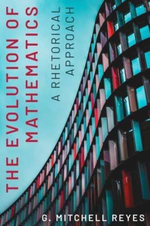 The Evolution of Mathematics de G. Mitchell Reyes