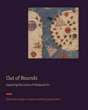 Out of Bounds – Exploring the Limits of Medieval Art de Pamela A. Patton