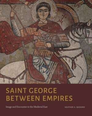 Saint George Between Empires de Heather A. Badamo