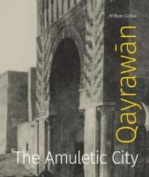 Qayrawan – The Amuletic City de William Gallois