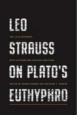 Leo Strauss on Plato′s Euthyphro – The 1948 Notebook, with Lectures and Critical Writings de Hannes Kerber