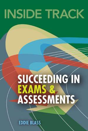 Inside track, Succeeding in Exams and Assessments de Eddie Blass