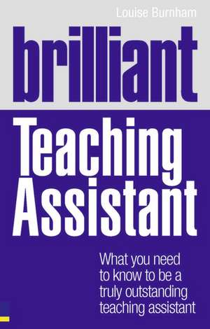 Brilliant Teaching Assistant de Louise Burnham