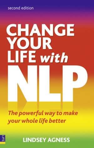 Change Your Life with NLP de Lindsey Agness