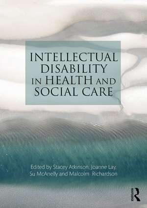 Intellectual Disability in Health and Social Care de Stacey Atkinson