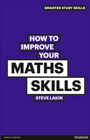 How to Improve your Maths Skills de Steve Lakin