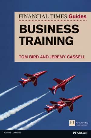 Cassell, J: Financial Times Guide to Business Training, The