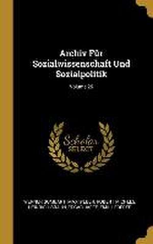 Archiv Für Sozialwissenschaft Und Sozialpolitik; Volume 26 de Werner Sombart