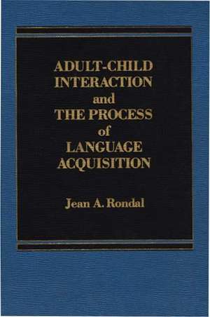 Adult-Child Interaction and the Promise of Language Acquistion de Jean Rondal